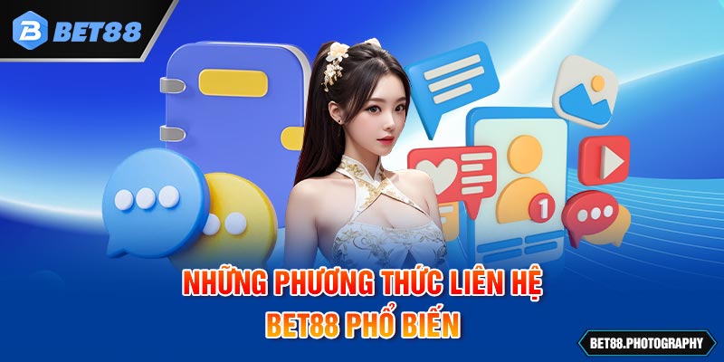 Những phương thức liên hệ BET88 phổ biến 