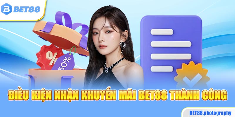 Điều kiện chung khi nhận khuyến mãi BET88