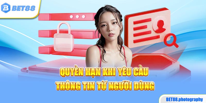 Quyền hạn khi yêu cầu thông tin từ người dùng