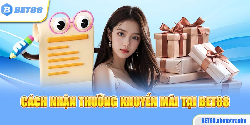 Hướng dẫn cách nhận thưởng khuyến mãi tại BET88