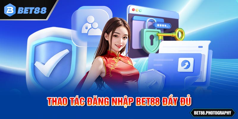 Thao tác đăng nhập BET88 đầy đủ 