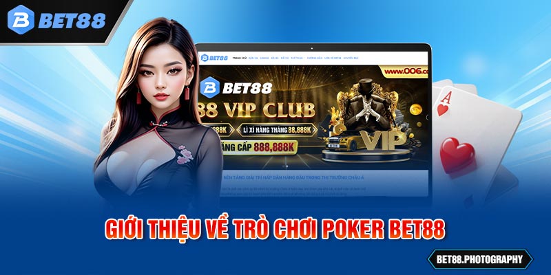 Giới thiệu về trò chơi Poker BET88