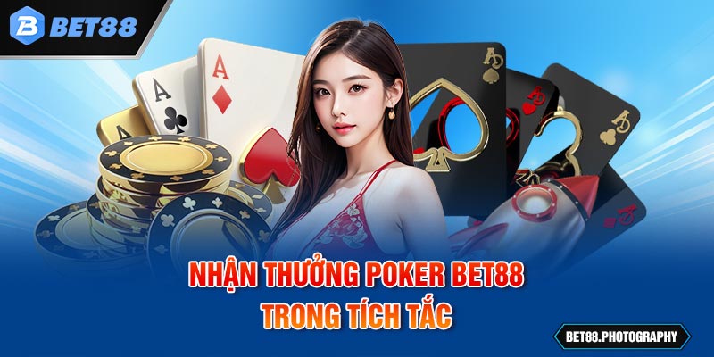 Nhận thưởng Poker BET88 trong tích tắc