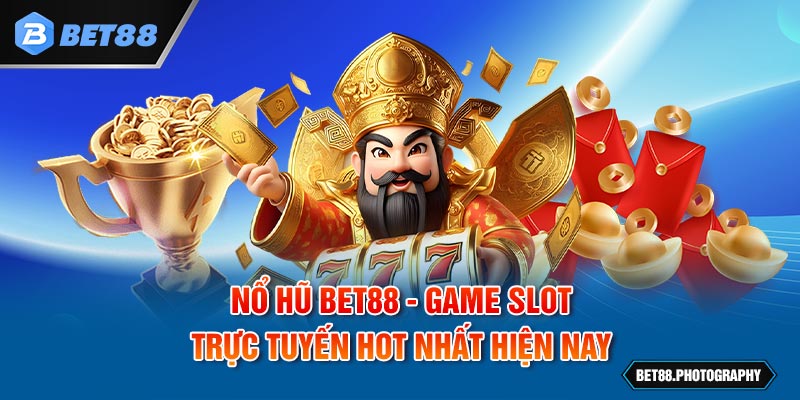 Nổ Hũ BET88 - Game Slot Trực Tuyến Hot Nhất Hiện Nay